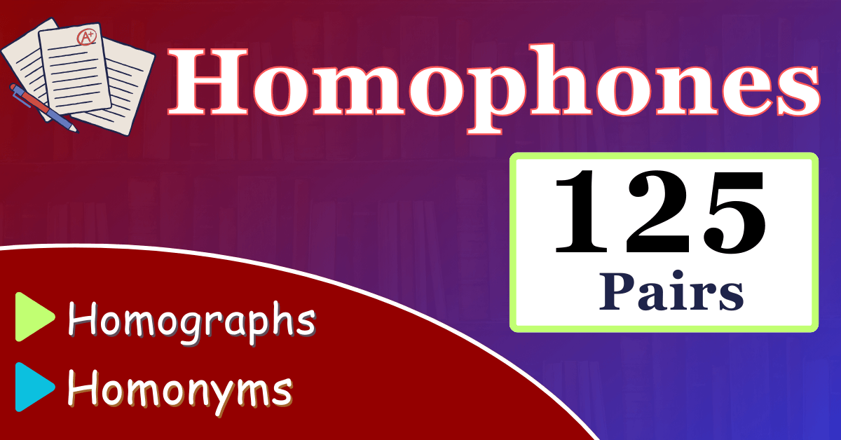 Homophones Homographs Homonyms