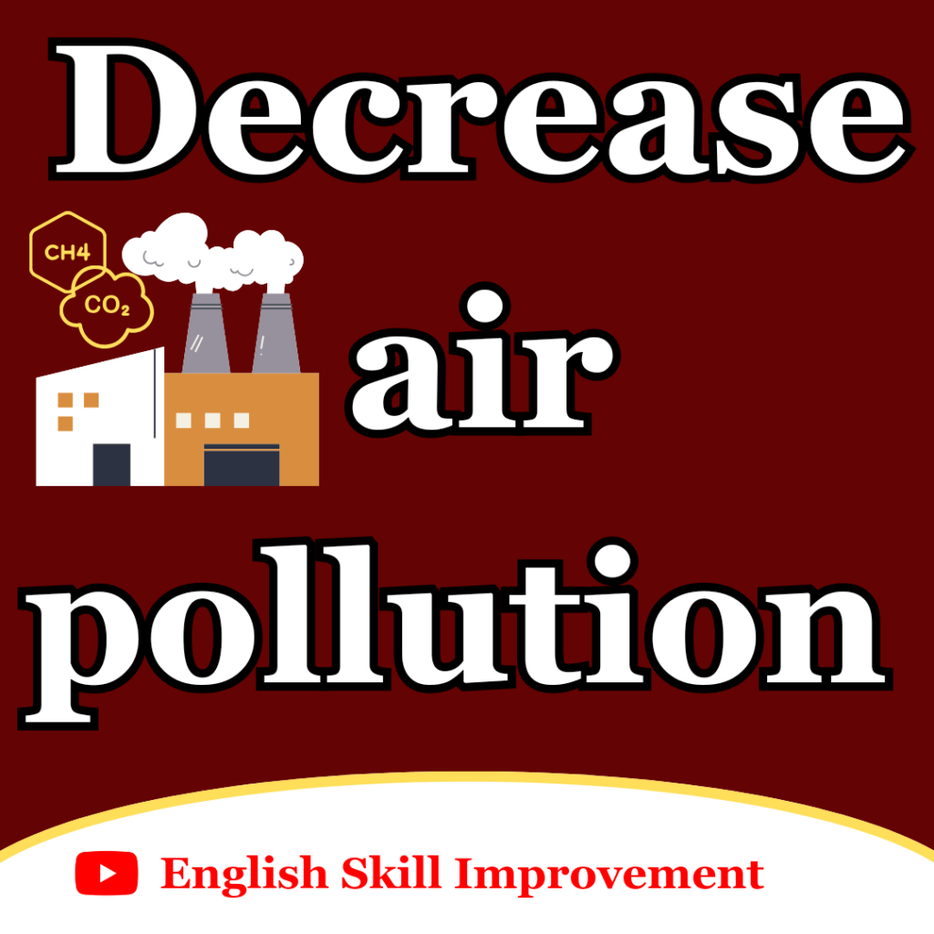 Decrease air pollution