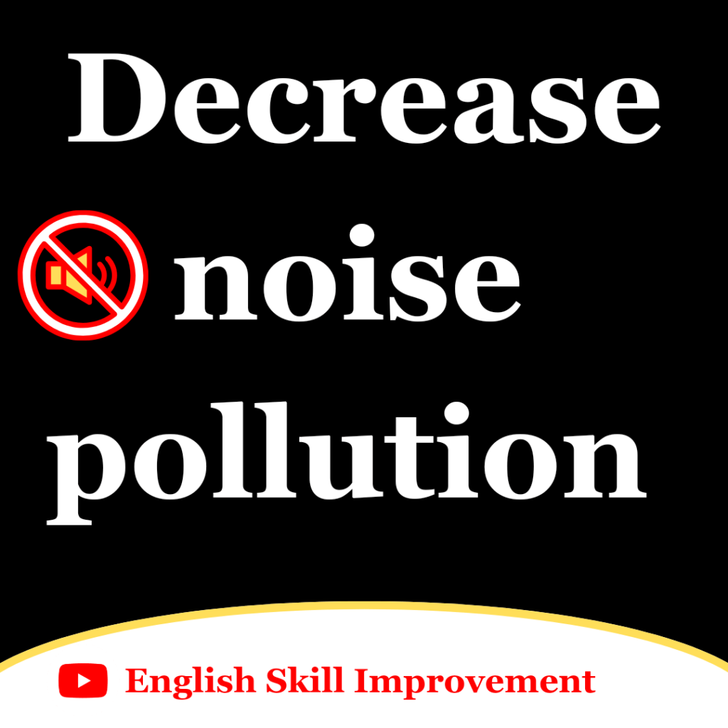 Decrease noise pollution