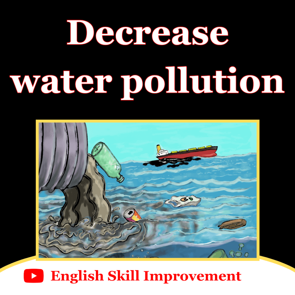 Decrease water pollution