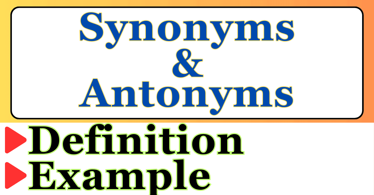 Synonyms and antonyms