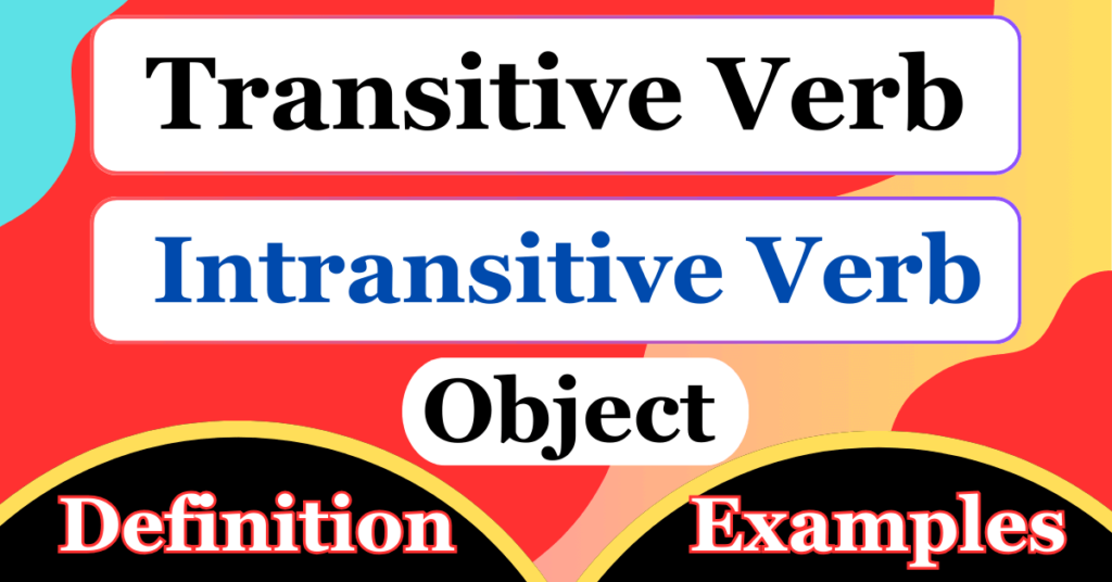 Transitive And Intransitive Verb : Definition, Examples - Improvvi.com