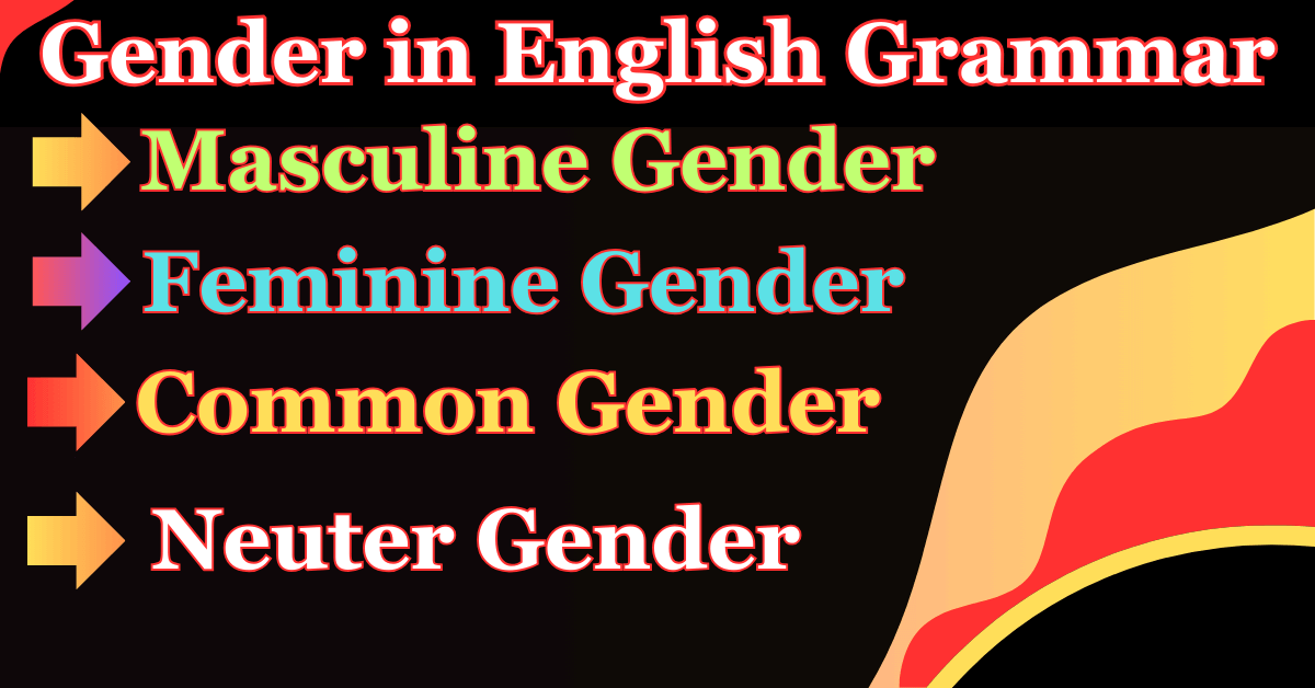 Gender in English Grammar : Masculine, Feminine, Common and Neuter Gender