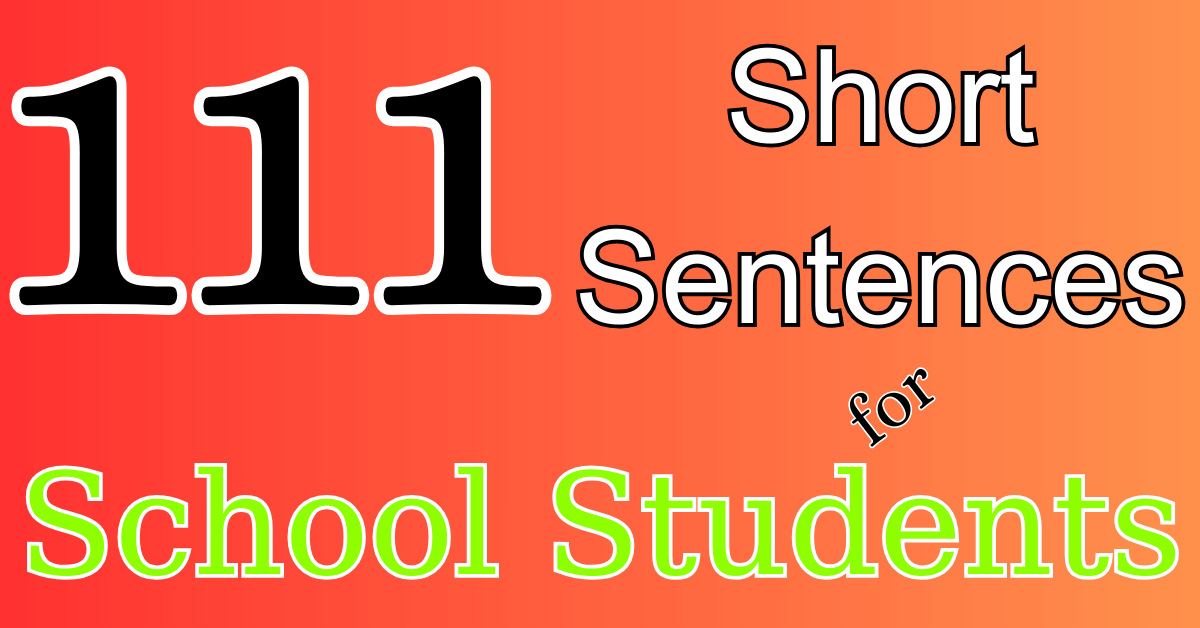 111 Short Sentences for School Students - Make Sentences