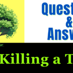 On Killing a Tree. Question and Answer
