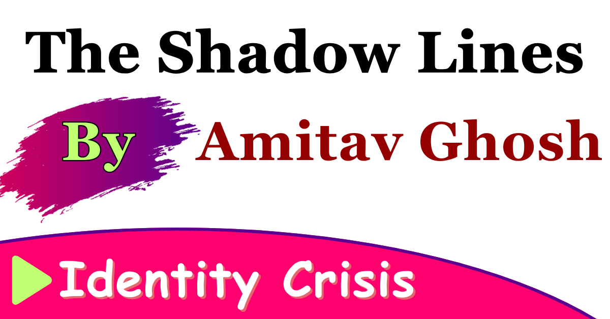 The Shadow Lines by Amitav Ghosh