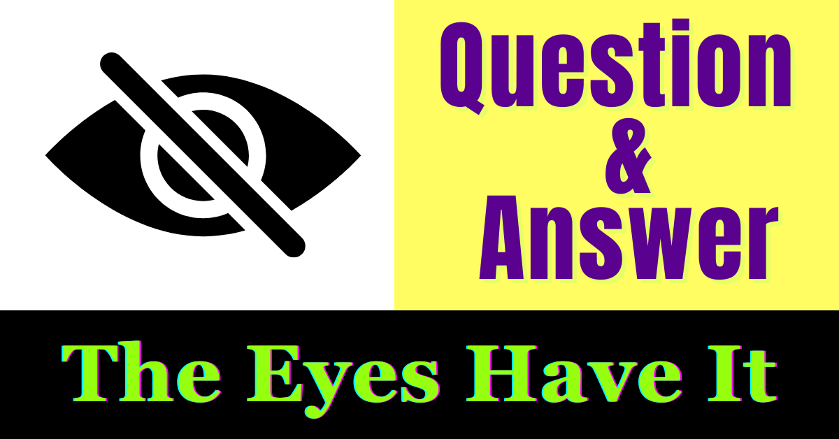 The Eyes Have It Question Answer